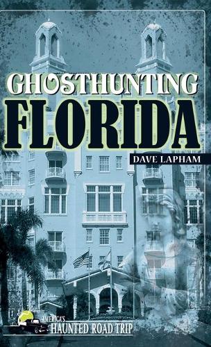 Бумажная книга «Ghosthunting Florida», автор Дэйв Лэпхэм - фото №1