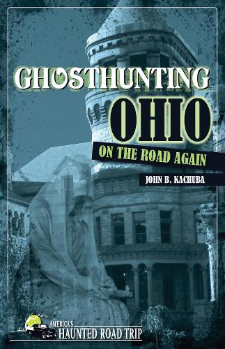 Бумажная книга «Ghosthunting Ohio: On the Road Again», автор Джон Б. Качуба - фото №1