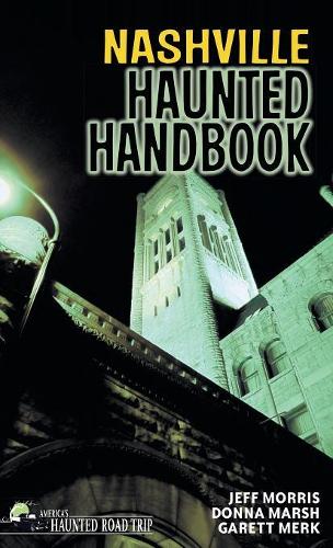 Бумажная книга «Nashville Haunted Handbook», авторов Донна Марш, Гарет Мерк, Джефф Моррис - фото №1