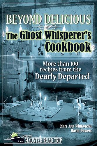 Бумажная книга «Beyond Delicious: The Ghost Whisperer's Cookbook: More than 100 Recipes from the Dearly Departed», авторов Дэвид Пауэрс, Мэри Энн Винковски - фото №1