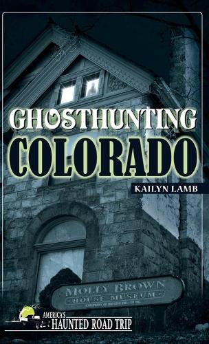 Бумажная книга «Ghosthunting Colorado», автор Кайлин Лэмб - фото №1