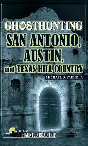 Бумажная книга «Ghosthunting San Antonio, Austin, and Texas Hill Country», автор Майкл О. Вархола - фото №1