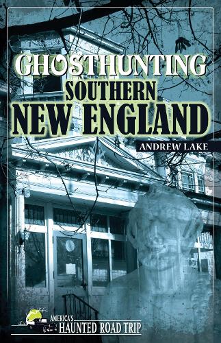 Бумажная книга «Ghosthunting Southern New England», автор Эндрю Лейк - фото №1