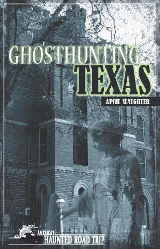 Бумажная книга «Ghosthunting Texas», автор Эйприл Слотер - фото №1