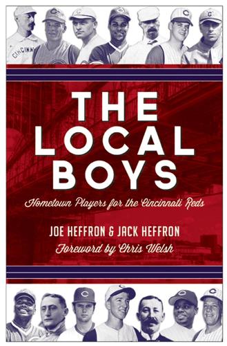 Бумажная книга «The Local Boys: Hometown Players for the Cincinnati Reds», авторов Джек Хеффрон, Джо Хеффрон - фото №1