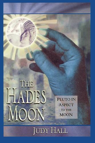 Паперова книга «The Hades Moon: Pluto in Aspect to the Moon», автор Джуді Холл - фото №1