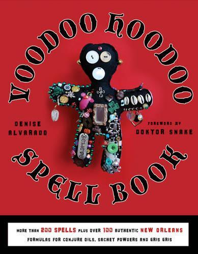 Бумажная книга «Voodoo Hoodoo Spellbook: More Than 200 Spells Plus Over 100 Authentic New Orleans Formulas for Conjure Oils, Sachet Powders and Gris Gris», автор Дениз Альварадо - фото №1
