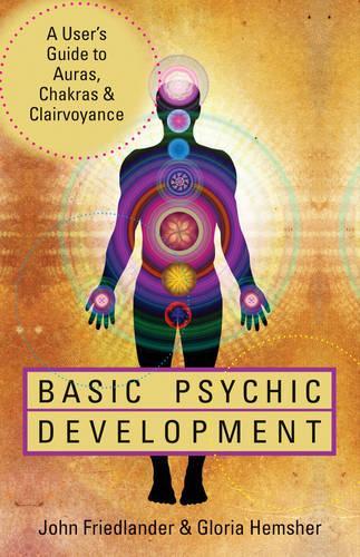 Бумажная книга «Basic Psychic Development: A User's Guide to Auras, Chakras & Clairvoyance», автор Джон Фридландер - фото №1