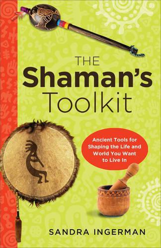 Бумажная книга «Shaman'S Toolkit: Ancient Tools for Shaping the Life and World You Want to Live in», автор Сандра Ингерман - фото №1