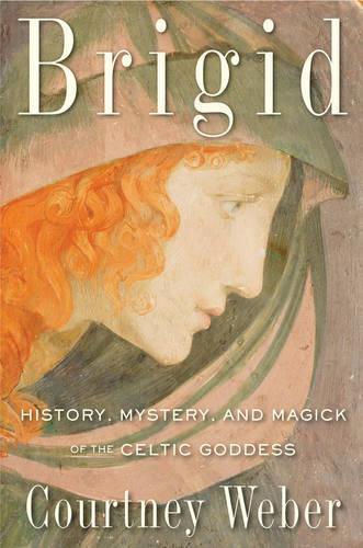 Паперова книга «Brigid: History, Mystery, and Magick of the Celtic Goddess», автор Кортні Вебер - фото №1