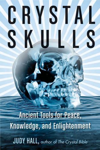Паперова книга «Crystal Skulls: Ancient Tools for Peace, Knowledge, and Enlightenment», автор Джуді Холл - фото №1