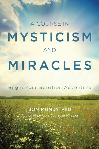 Паперова книга «A Course in Mysticism and Miracles: Begin Your Spiritual Adventure», автор Джон Манді - фото №1