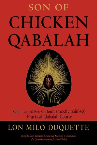 Бумажная книга «Son of Chicken Qabalah: Rabbi Lamed Ben Clifford's (Mostly Painless) Practical Qabalah Course», автор Лон Майло Дюкуэтт - фото №1