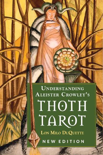 Паперова книга «Understanding Aleister Crowley's Thoth Tarot: New Edition», автор Лон Міло Дюкетт - фото №1