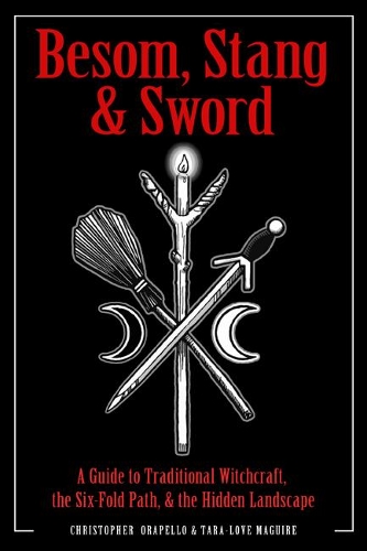 Бумажная книга «Besom, Stang & Sword: A Guide to Traditional Witchcraft, the Six-Fold Path & the Hidden Landscape», автор Кристофер Орапелло - фото №1