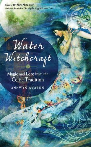 Бумажная книга «Water Witchcraft: Magic and Lore from the Celtic Tradition», автор Анвин Авалон - фото №1