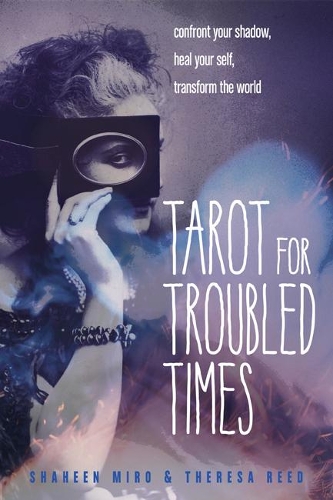 Паперова книга «Tarot for Troubled Times: Confront Your Shadow, Heal Your Self, Transform the World», автор Тереза Рід - фото №1