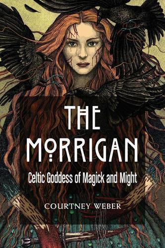 Паперова книга «The Morrigan : Celtic Goddess of Magick and Might», автор Кортні Вебер - фото №1