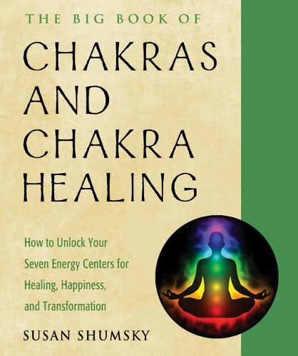 Бумажная книга «The Big Book of Chakras and Chakra Healing: How to Unlock Your Seven Energy Centers for Healing, Happiness, and Transformation», автор Сьюзан Шумски - фото №1