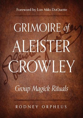Бумажная книга «Grimoire of Aleister Crowley: Group Magick Rituals», автор Родни Орфей - фото №1