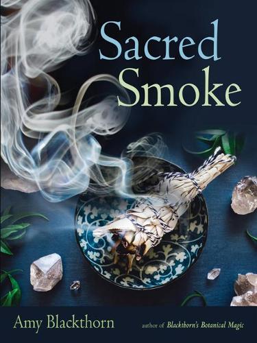 Бумажная книга «Sacred Smoke: Clear Away Negative Energies and Purify Body, Mind, and Spirit», автор Эми Блэкторн - фото №1