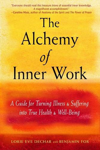 Бумажная книга «The Alchemy of Inner Work: A Guide for Turning Illness and Suffering into True Health and Well-Being», автор Лори Ив Дечар - фото №1