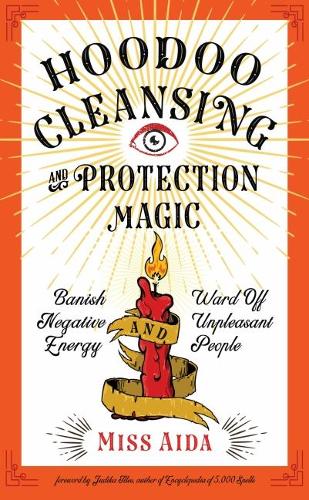 Бумажная книга «Hoodoo Cleansing and Protection Magic: Banish Negative Energy and Ward Off Unpleasant People», автор Мисс Айда - фото №1