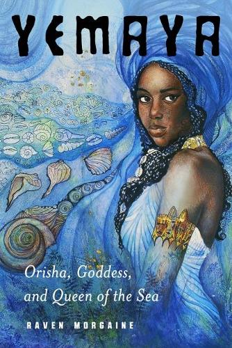 Бумажная книга «Yemaya: Orisha, Goddess, and Queen of the Sea», автор Равен Моргейн - фото №1