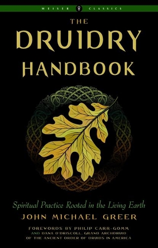 Бумажная книга «The Druidry Handbook: Spiritual Practice Rooted in the Living Earth Weiser Classics», автор Джон Майкл Грир - фото №1