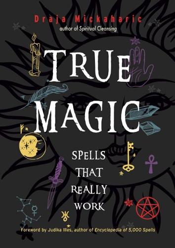 Паперова книга «True Magic: Spells That Really Work», автор Драя Мікахаріч - фото №1