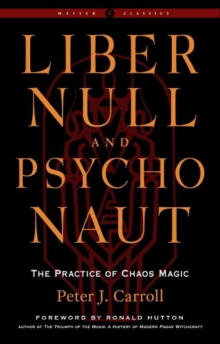 Бумажная книга «Liber Null & Psychonaut: The Practice of Chaos Magic (Revised and Expanded Edition)», автор Питер Дж. Кэрролл - фото №1