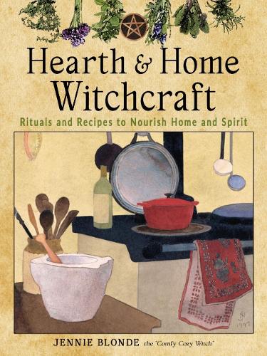 Бумажная книга «Hearth and Home Witchcraft: Rituals and Recipes to Nourish Home and Spirit», автор Дженни Блонд - фото №1
