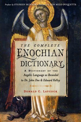 Бумажная книга «The Complete Enochian Dictionary: A Dictionary of the Angelic Language as Revealed to Dr. John Dee and Edward Kelley», автор Дональд К. Лейкок - фото №1