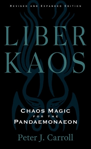 Паперова книга «Liber Kaos: Chaos Magic for the Pandaemonaeon (Revised and Expanded Edition)», автор Пітер Дж. Керролл - фото №1