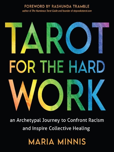 Бумажная книга «Tarot for the Hard Work: An Archetypal Journey to Confront Racism and Inspire Collective Healing», автор Мария Миннис - фото №1