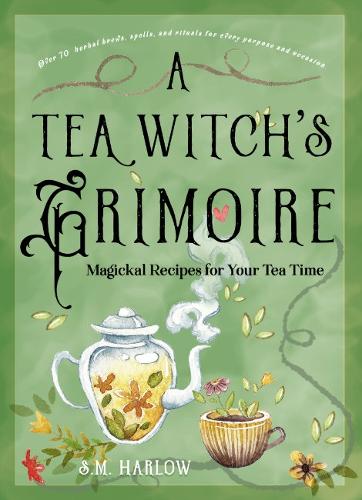 Паперова книга «A Tea Witch's Grimoire: Magickal Recipes for Your Tea Time», автор С. М. Харлов - фото №1