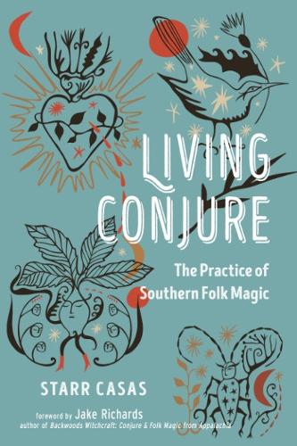 Бумажная книга «Living Conjure: The Practice of Southern Folk Magic», автор Старр Касас - фото №1