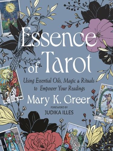 Бумажная книга «Essence of Tarot: Using Essential Oils, Magic, and Rituals to Empower Your Readings», автор Мэри К. Грир - фото №1