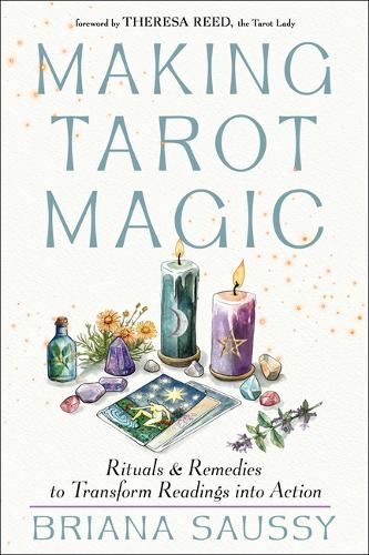 Бумажная книга «Making Tarot Magic: Rituals and Remedies to Transform Readings into Action», автор Бриана Саусси - фото №1