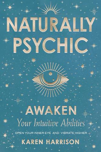 Бумажная книга «Naturally Psychic: Awaken Your Intuitive Abilities», автор Карен Харрисон - фото №1