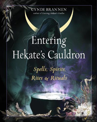 Бумажная книга «Entering Hekate's Cauldron: Spells, Spirits, Rites, and Rituals», автор Синди Браннен - фото №1