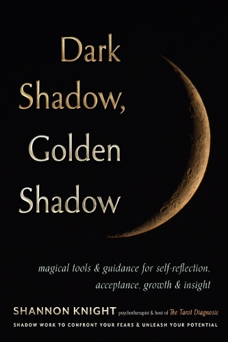 Бумажная книга «Dark Shadow, Golden Shadow: Magickal Tools and Tarot to Confront Your Fears and Free Your Potential», автор Шеннон Найт - фото №1