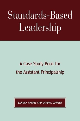 Паперова книга «Standards-Based Leadership: A Case Study Book for the Assistant Principalship», авторів Сандра Гарріс, Сандра Лоуері - фото №1