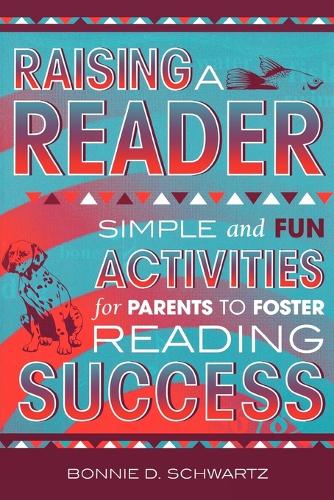 Бумажная книга «Raising a Reader: Simple and Fun Activities for Parents to Foster Reading Success», автор Бонни Д. Шварц - фото №1