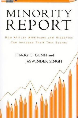 Бумажная книга «Minority Report: How African Americans and Hispanics Can Increase Their Test Scores», авторов Гарри Э. Ганн, Джасвиндер Сингх - фото №1