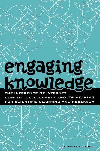 Бумажная книга «Engaging Knowledge: The Inference of Internet Content Development and Its Meaning for Scientific Learning and Research», автор Дженнифер Корди - фото №1