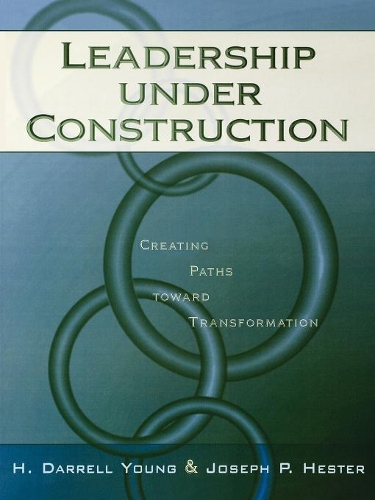 Паперова книга «Leadership Under Construction: Creating Paths Toward Transformation», авторів Даррелл Х. Янг, Джозеф П. Гестер - фото №1