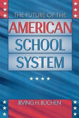 Бумажная книга «The Future of the American School System», автор Ирвинг Х. Бухен - фото №1
