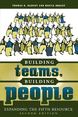 Бумажная книга «Building Teams, Building People: Expanding the Fifth Resource», авторов Бонита М. Дролет, Томас Р. Харви - фото №1