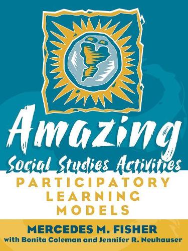 Бумажная книга «Amazing Social Studies Activities: Participatory Learning Models», авторов Бонита Коулман, Дженнифер Нойхаузер, Мерседес М. Фишер - фото №1
